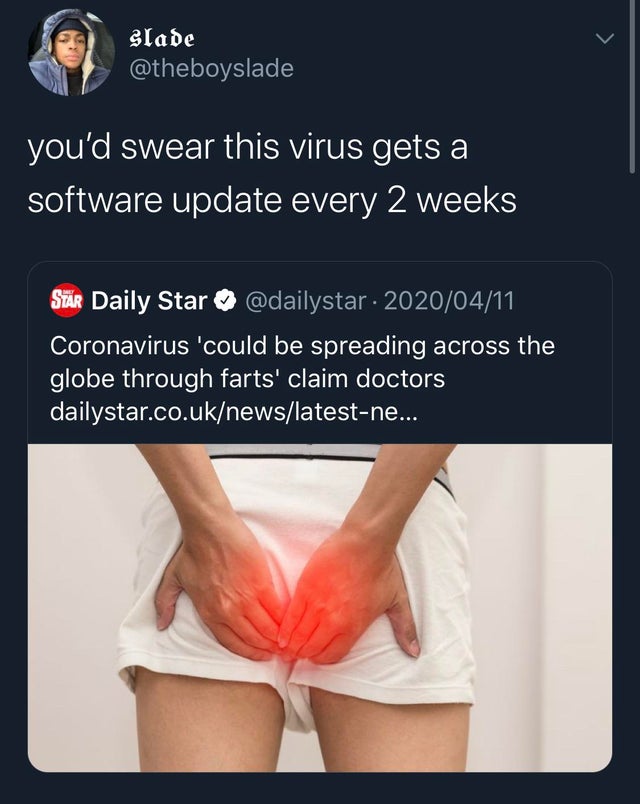 Cyou'd swear this virus gets a software update every 2 weeks - Coronavirus 'could be spreading across the globe through farts' claim doctors