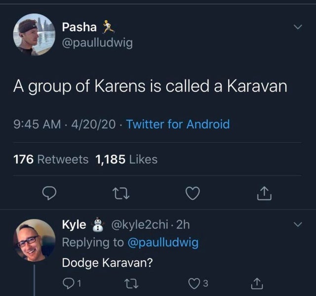 A group of Karens is called a Karavan - Dodge Karavan?