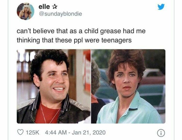 can't believe that as a child grease had me thinking that these ppl were teenagers