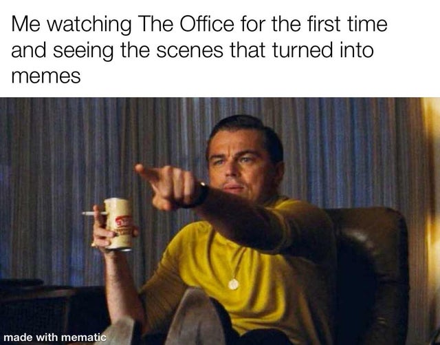 leo meme pointing - Me watching The Office for the first time and seeing the scenes that turned into memes made with mematic
