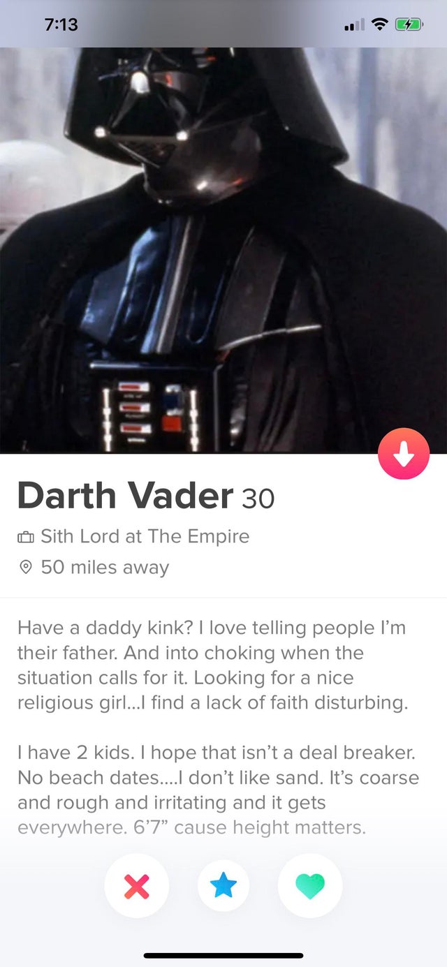 star wars darth vader episode 5 - Darth Vader 30 Sith Lord at The Empire 50 miles away Have a daddy kink? I love telling people I'm their father. And into choking when the situation calls for it. Looking for a nice religious girl...I find a lack of faith 