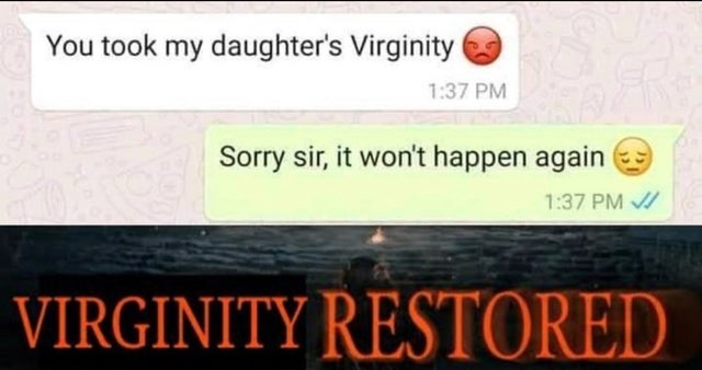 Virginity - You took my daughter's Virginity Sorry sir, it won't happen again Virginity Restored