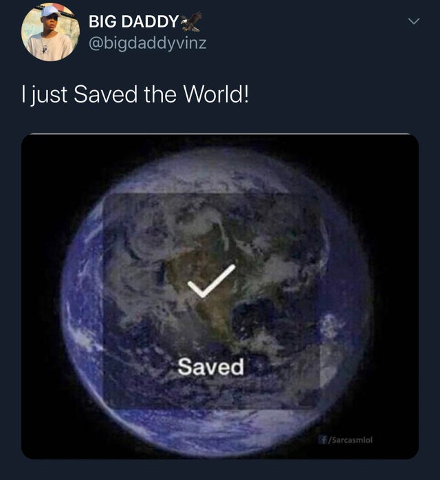 earth gif - Big Daddy I just Saved the World! Saved fSarcasmlol