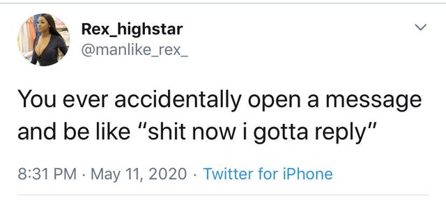 leadership quotes - Rex_highstar You ever accidentally open a message and be "shit now i gotta " Twitter for iPhone