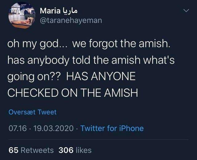 get the fag roblox meme - i Maria oh my god... we forgot the amish. has anybody told the amish what's going on?? Has Anyone Checked On The Amish Overst Tweet 07.16 . 19.03.2020. Twitter for iPhone 65 306
