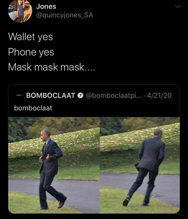 meme obama run - Jones Wallet yes Phone yes Mask mask mask.... Bomboclaat O .... 42120 bomboclaat