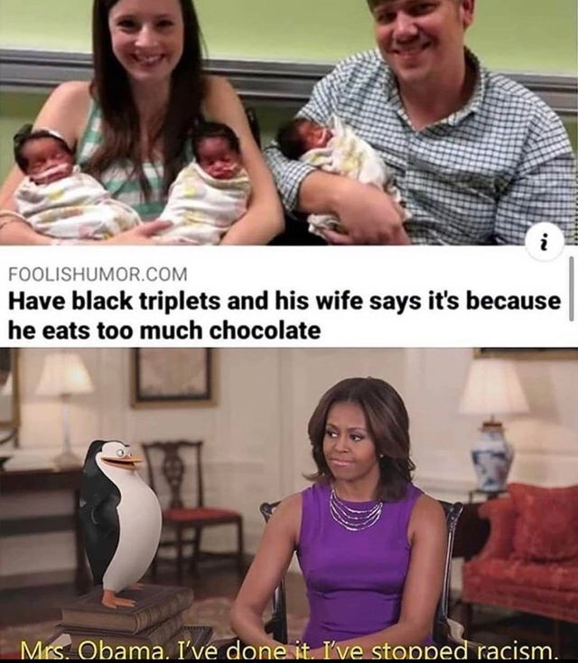 penguins of madagascar obama - Foolishumor.Com Have black triplets and his wife says it's because he eats too much chocolate Mrs. Obama. I've done it. I've stopped racism.