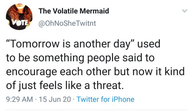 News - The Volatile Mermaid Vote Tomorrow is another day used to be something people said to encourage each other but now it kind of just feels a threat. 15 Jun 20 Twitter for iPhone