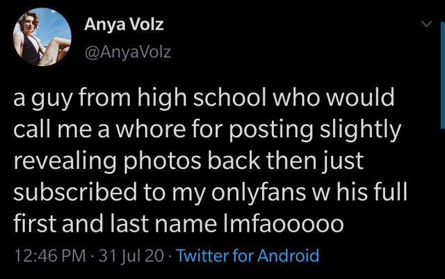 atmosphere - Anya Volz a guy from high school who would call me a whore for posting slightly revealing photos back then just subscribed to my onlyfans w his full first and last name Imfaooooo 31 Jul 20 Twitter for Android