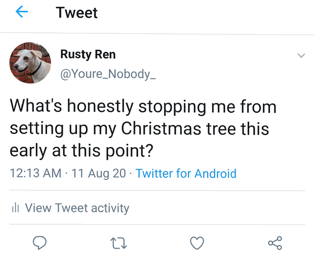 megan amram asian tweet - R Tweet > Rusty Ren What's honestly stopping me from setting up my Christmas tree this early at this point? 11 Aug 20 Twitter for Android ill View Tweet activity 27