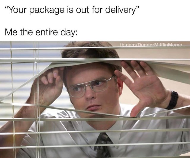 dwight looking through shades - "Your package is out for delivery" Me the entire day fb.comDunder Mifflin Meme