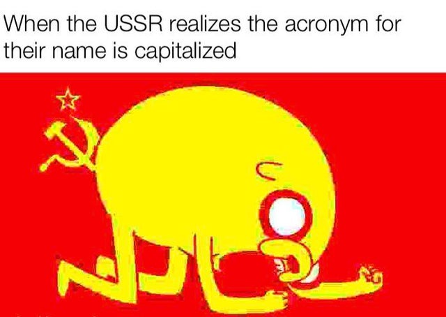 cartoon - When the Ussr realizes the acronym for their name is capitalized
