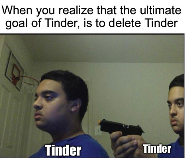 credit card declined meme - When you realize that the ultimate goal of Tinder, is to delete Tinder Tinder Tinder