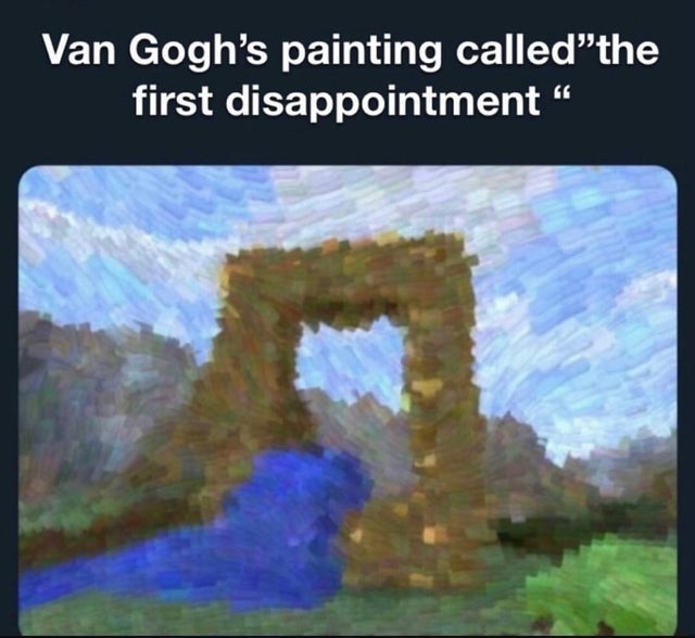 minecraft memes - Van Gogh's painting called"the first disappointment
