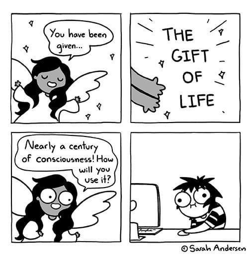 comics - 7 You have been given... V 7 The Gift Of Life D Nearly a century of consciousness! How will you use it? Sarah Andersen