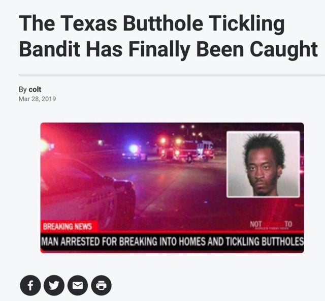 man arrested for tickling butt holes - The Texas Butthole Tickling Bandit Has Finally Been Caught By colt Breaking News Not To Man Arrested For Breaking Into Homes And Tickling Buttholes f