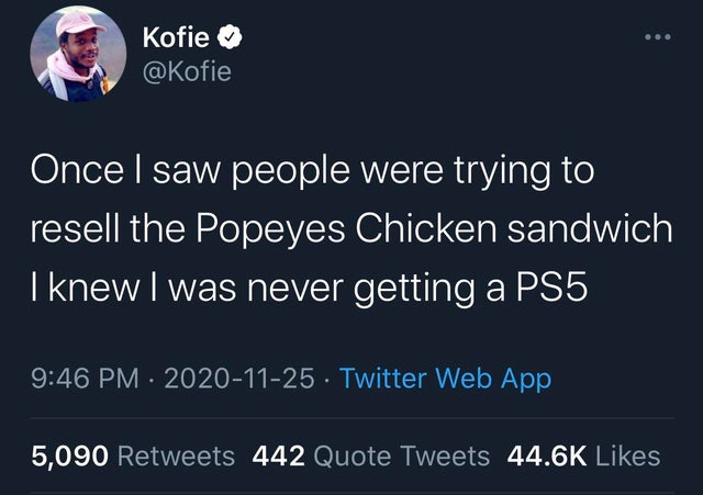 weird james charles twitter - Kofie Once I saw people were trying to resell the Popeyes Chicken sandwich I knew I was never getting a PS5 . Twitter Web App 5,090 442 Quote Tweets