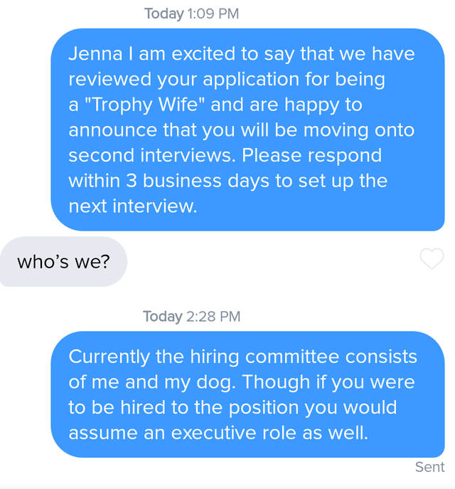 online advertising - Today Jenna I am excited to say that we have reviewed your application for being a "Trophy Wife" and are happy to announce that you will be moving onto second interviews. Please respond within 3 business days to set up the next interv