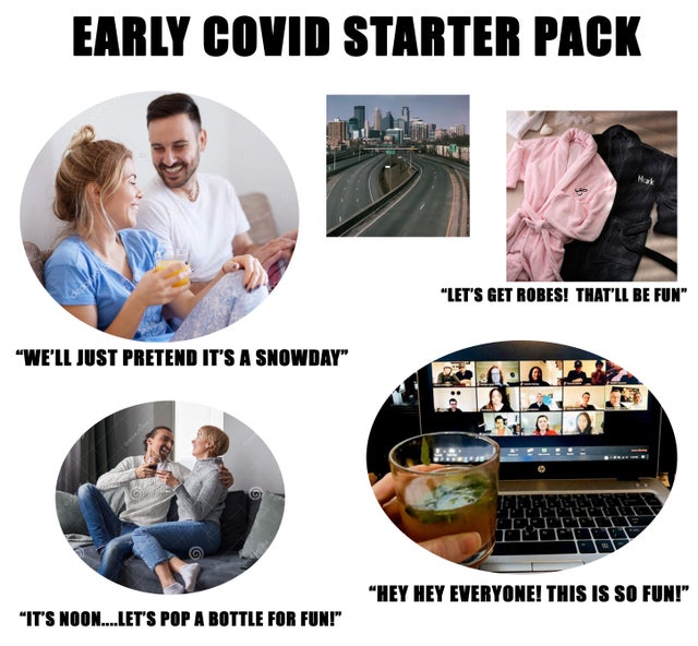 his and her robes - Early Covid Starter Pack "Let'S Get Robes! That'Ll Be Fun "We'Ll Just Pretend It'S A Snowday" "Hey Hey Everyone! This Is So Fun!" It'S Noon...Let'S Pop A Bottle For Fun!"