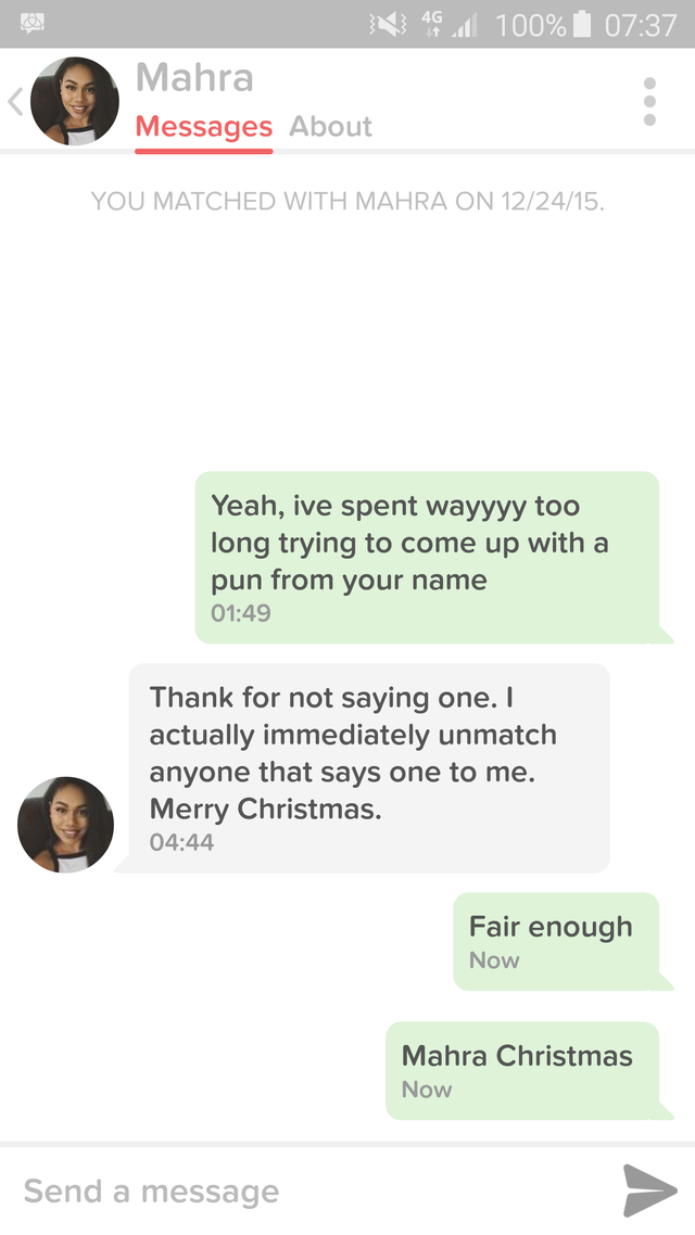 Humour - N 461. 100% Mahra Messages About You Matched With Mahra On 122415. Yeah, ive spent wayyyy too long trying to come up with a pun from your name Thank for not saying one. I actually immediately unmatch anyone that says one to me. Merry Christmas. F