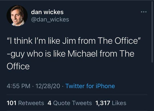 form 3 - dan wickes "I think I'm Jim from The Office" guy who is Michael from The Office 122820 Twitter for iPhone 101 4 Quote Tweets 1,317