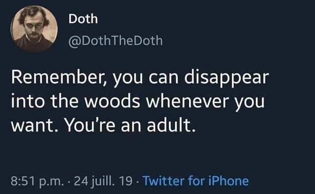 sad relatable instagram quotes - Doth Remember, you can disappear into the woods whenever you want. You're an adult. p.m. . 24 juill. 19. Twitter for iPhone