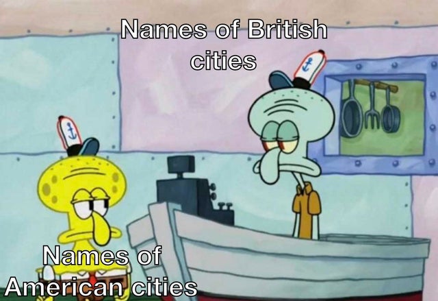 am offended on your behalf - Names of British cities Omo Names of American cities