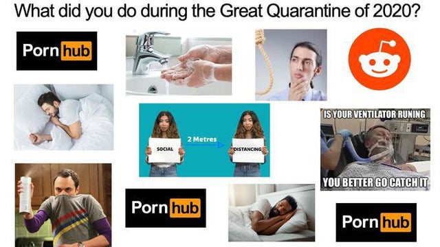 media - What did you do during the Great Quarantine of 2020? Porn hub Is Your Ventilator Runing 2 Metres Social Distancing You Better Go Catch It Porn hub Porn hub