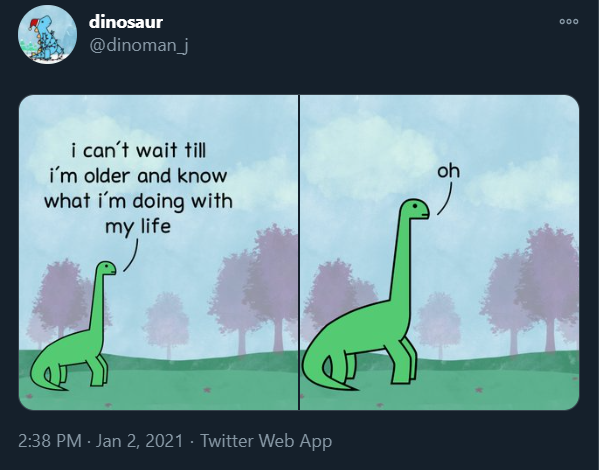 cartoon - 000 dinosaur i can't wait till i'm older and know what i'm doing with oh my life con Twitter Web App