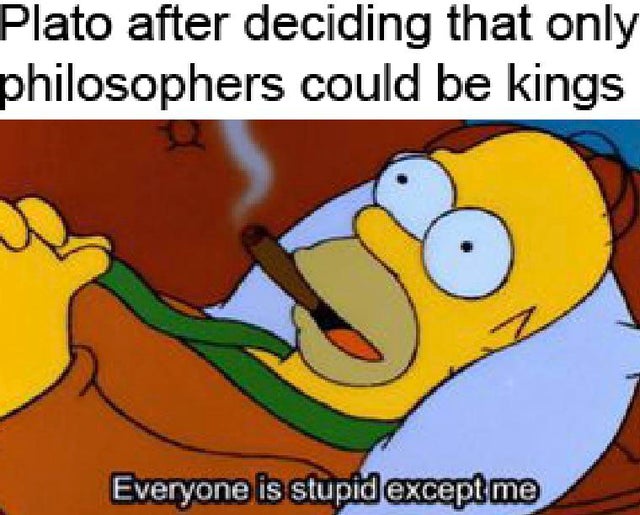 smart simpsons gif - Plato after deciding that only philosophers could be kings Everyone is stupid except me