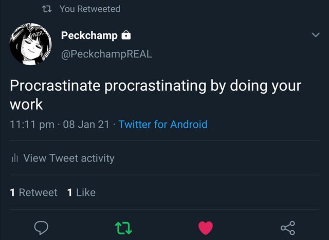 sad but happy twitter quotes - t2 You Retweeted Ip Peckchamp Procrastinate procrastinating by doing your work 08 Jan 21 Twitter for Android ili View Tweet activity 1 Retweet 1
