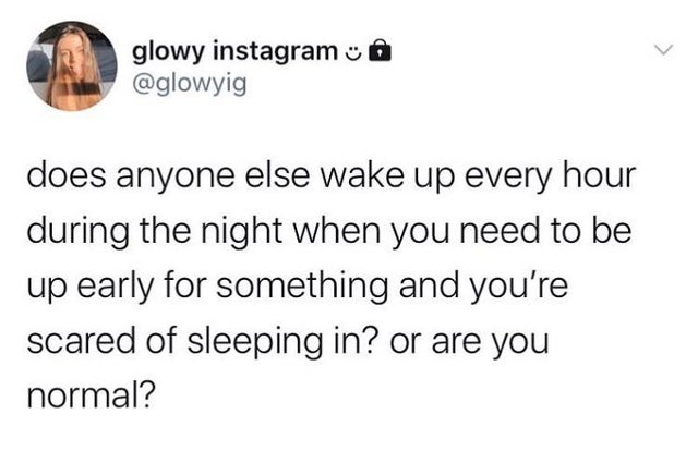 married my best friend meme - glowy instagram does anyone else wake up every hour during the night when you need to be up early for something and you're scared of sleeping in? or are you normal?