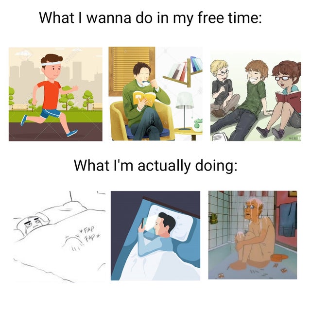 cartoon - What I wanna do in my free time will What I'm actually doing Fap