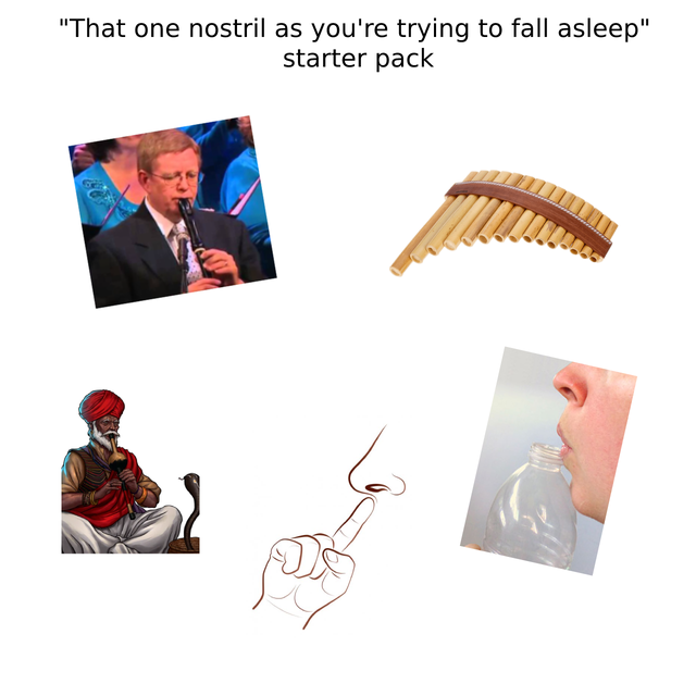 human behavior - "That one nostril as you're trying to fall asleep" starter pack