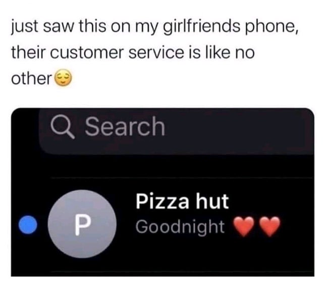 multimedia - just saw this on my girlfriends phone, their customer service is no other Q Search Pizza hut Goodnight