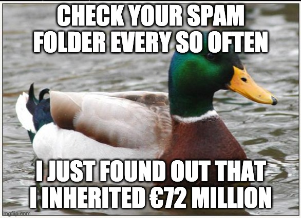 stop thinking with your dick - Check Your Spam Folder Every So Often I Just Found Out That I Inherited 672 Million Imaflin.com