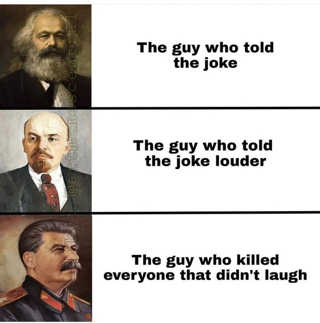 karl marx - The guy who told the joke centra The guy who told the joke louder The guy who killed everyone that didn't laugh