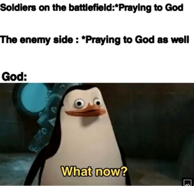 penguin - Soldiers on the battlefieldPraying to God The enemy side Praying to God as well God What now?