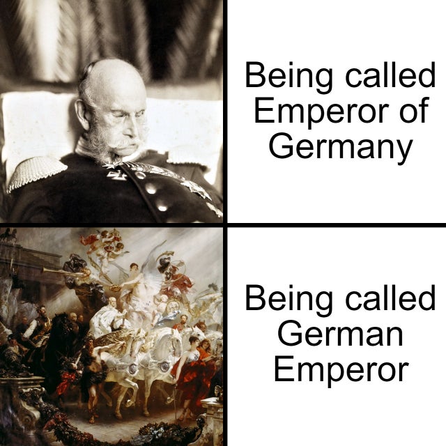 human behavior - Being called Emperor of Germany Being called German Emperor