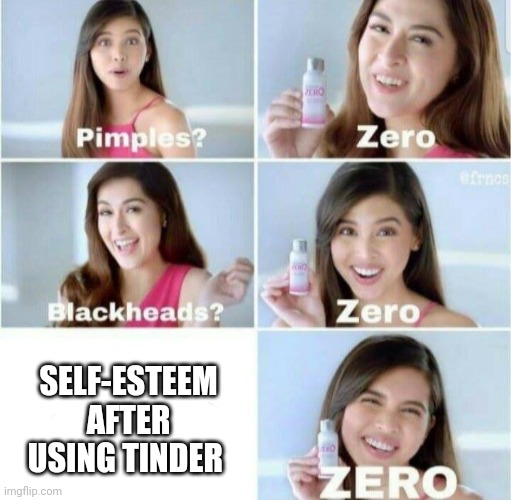 zero memes - Pimples? Zero Blackheads? Zero SelfEsteem After Using Tinder To Zero imgflip.com