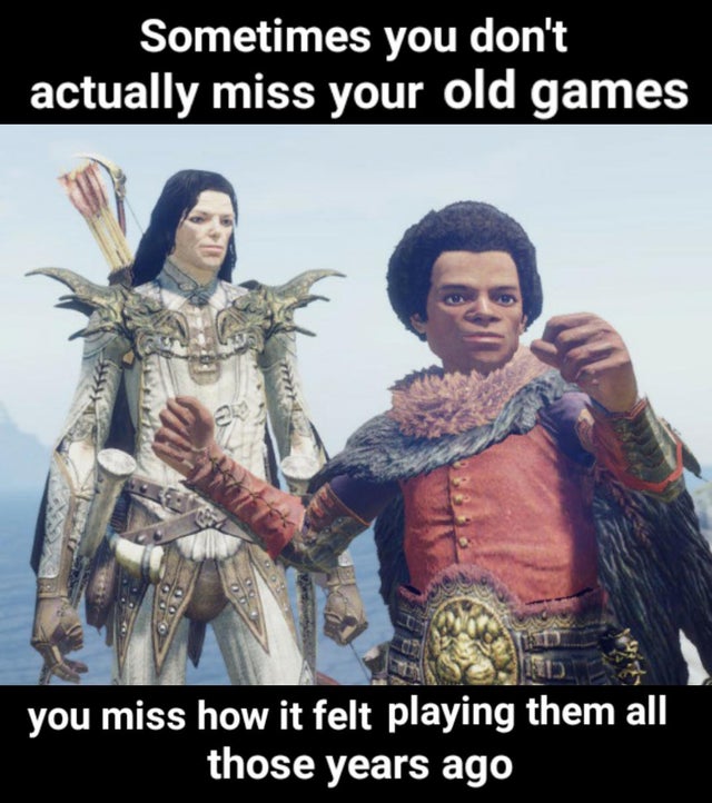 human - Sometimes you don't actually miss your old games you miss how it felt playing them all those years ago