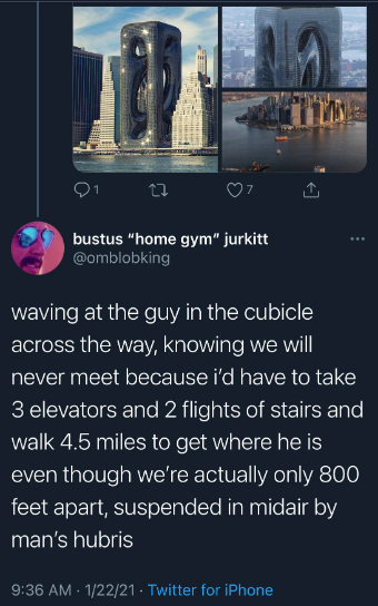 screenshot - 2 bustus "home gym" jurkitt waving at the guy in the cubicle across the way, knowing we will never meet because i'd have to take 3 elevators and 2 flights of stairs and walk 4.5 miles to get where he is even though we're actually only 800 fee