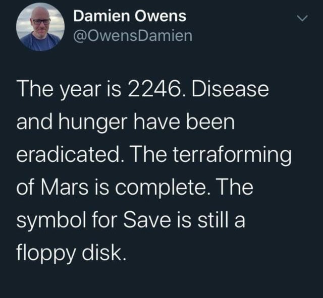 election 2020 results meme - Damien Owens Damien The year is 2246. Disease and hunger have been eradicated. The terraforming of Mars is complete. The symbol for Save is still a floppy disk