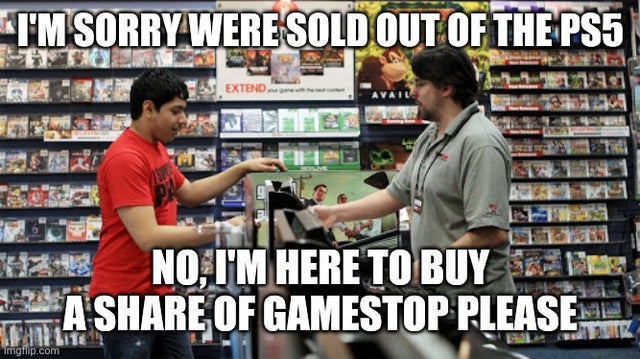 gamestop meme - I'M Sorry Were Sold Out Of The PS5 Extend. Avail No, I'M Here To Buy Bars A Of Gamestop Please imgflip.com