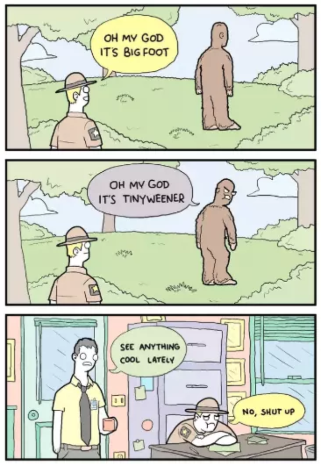 extra fabulous comics - Oh My God Its Big Foot Oh My God It'S Tinyweener Sec Anything Cool Lately No, Shut Up