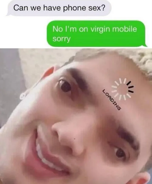 lip - Can we have phone sex? No I'm on virgin mobile sorry Loading