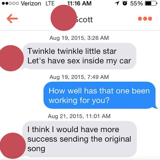 funny tinder messages - .000 Verizon Lte 1 0 55% G Scott , Twinkle twinkle little star Let's have sex inside my car , How well has that one been working for you? , I think I would have more success sending the original song