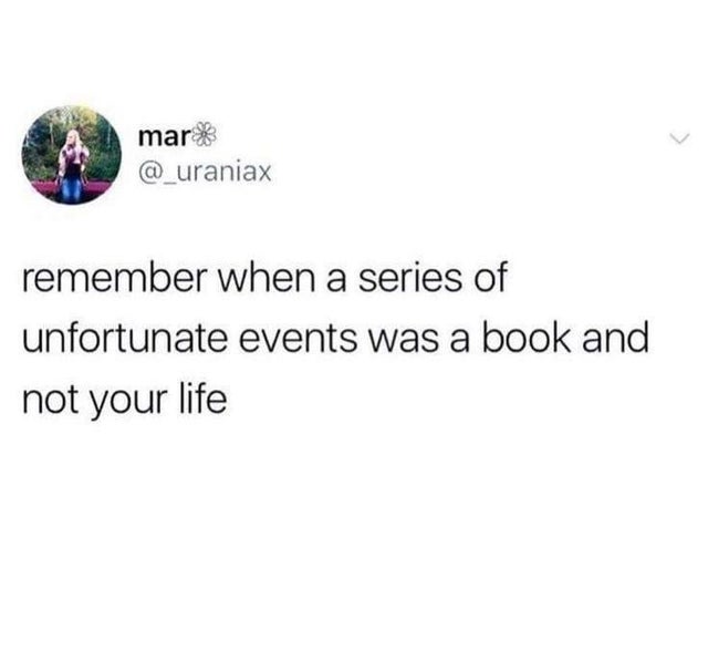 my toxic trait meme - mar remember when a series of unfortunate events was a book and not your life