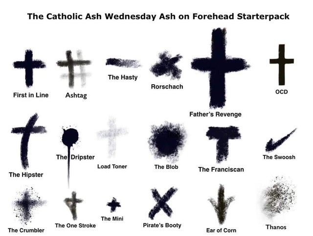 catholic guide to ashes - The Catholic Ash Wednesday Ash on Forehead Starterpack The Hasty Rorschach Ocd First in Line Ashtag Father's Revenge t T The Swoosh The Dripster Load Toner The Blob The Franciscan The Hipster The Mini The One Stroke Pirate's Boot