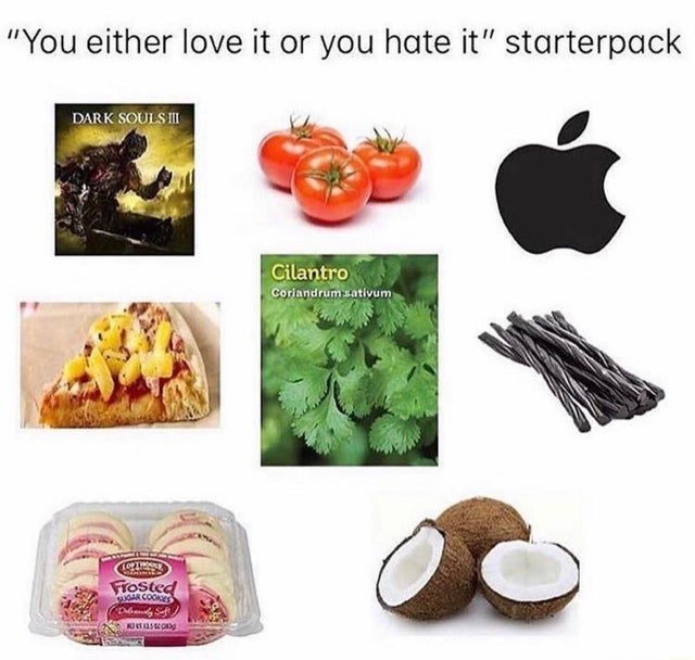 natural foods - "You either love it or you hate it" starterpack Dark Souls Iii Cilantro Coriandrum sativum Fortis Frosted Sundar Cookies pounds